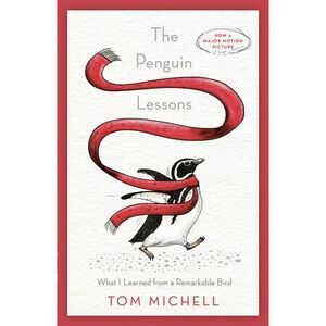 The Penguin Lessons: What I Learned from a Remarkable Bird -- Tom Michell
